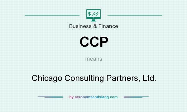 What does CCP mean? It stands for Chicago Consulting Partners, Ltd.