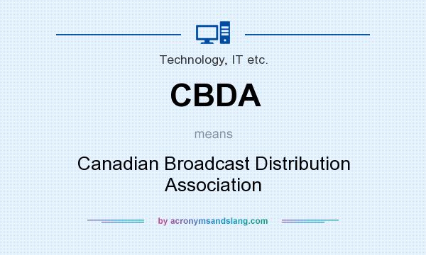 What does CBDA mean? It stands for Canadian Broadcast Distribution Association