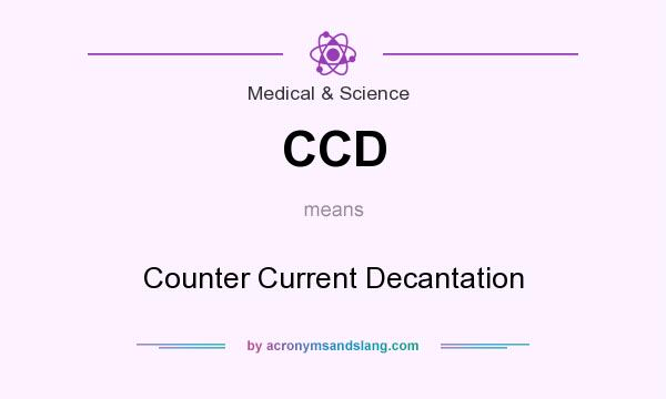 What does CCD mean? It stands for Counter Current Decantation