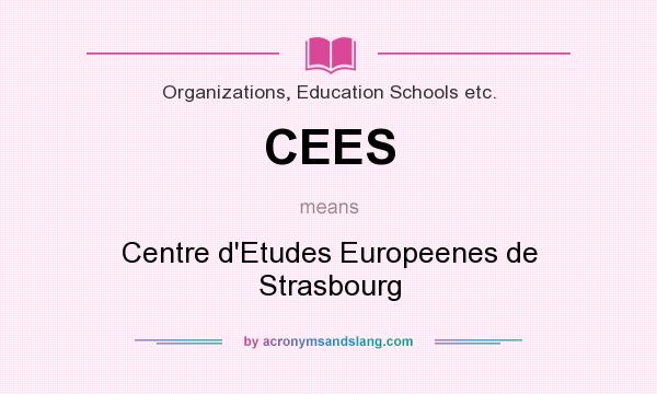 What does CEES mean? It stands for Centre d`Etudes Europeenes de Strasbourg