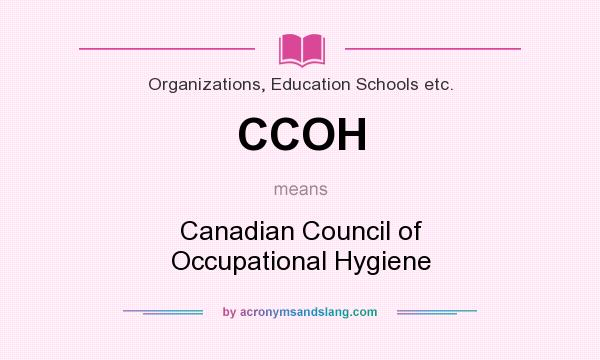 What does CCOH mean? It stands for Canadian Council of Occupational Hygiene