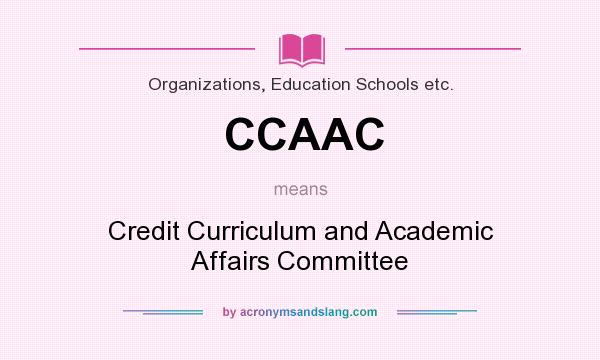 What does CCAAC mean? It stands for Credit Curriculum and Academic Affairs Committee