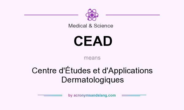 What does CEAD mean? It stands for Centre d`Études et d`Applications Dermatologiques