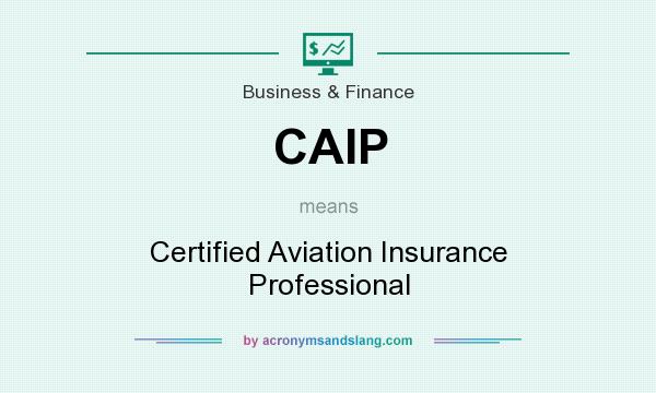What does CAIP mean? It stands for Certified Aviation Insurance Professional