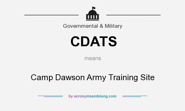 What does CDATS mean? It stands for Camp Dawson Army Training Site