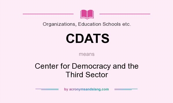 What does CDATS mean? It stands for Center for Democracy and the Third Sector