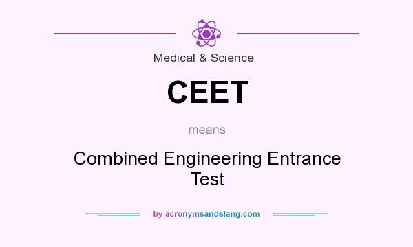 What does CEET mean? It stands for Combined Engineering Entrance Test