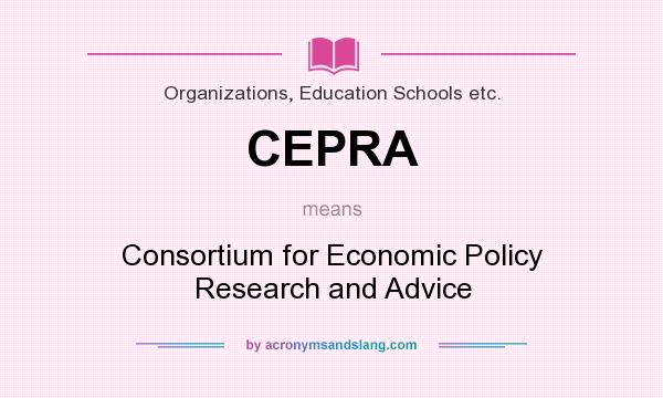 What does CEPRA mean? It stands for Consortium for Economic Policy Research and Advice
