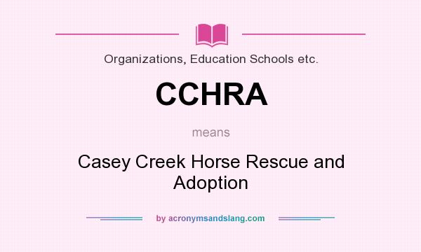What does CCHRA mean? It stands for Casey Creek Horse Rescue and Adoption