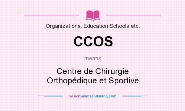 What does CCOS mean? It stands for Centre de Chirurgie Orthopédique et Sportive