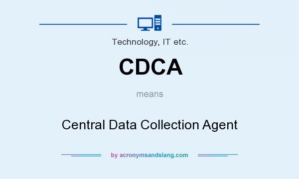 What does CDCA mean? It stands for Central Data Collection Agent