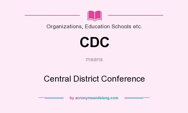 What does CDC mean? It stands for Central District Conference