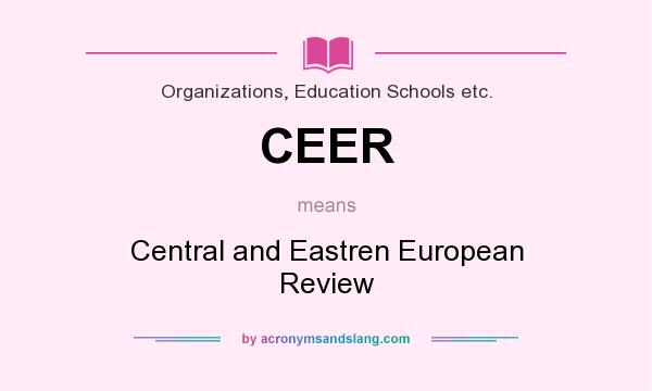 What does CEER mean? It stands for Central and Eastren European Review