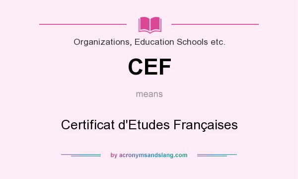 What does CEF mean? It stands for Certificat d`Etudes Françaises