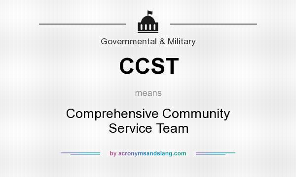 What does CCST mean? It stands for Comprehensive Community Service Team