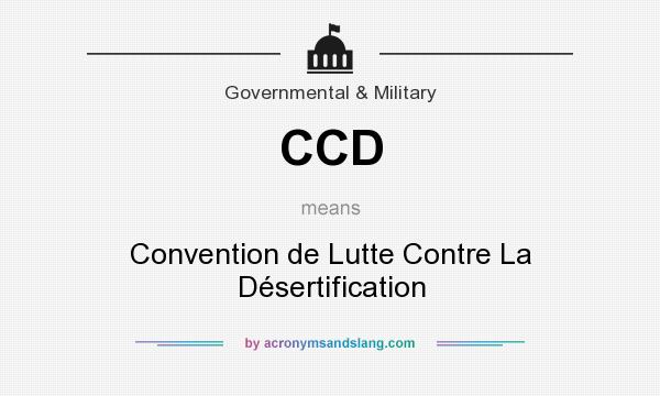 What does CCD mean? It stands for Convention de Lutte Contre La Désertification