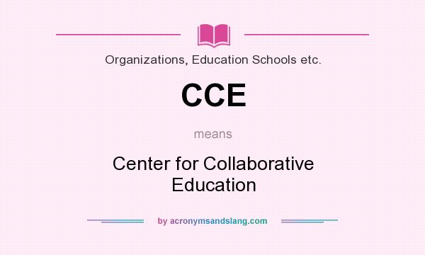 What does CCE mean? It stands for Center for Collaborative Education