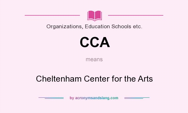 What does CCA mean? It stands for Cheltenham Center for the Arts