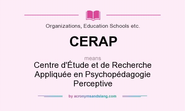 What does CERAP mean? It stands for Centre d`Étude et de Recherche Appliquée en Psychopédagogie Perceptive