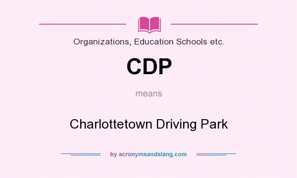 What does CDP mean? It stands for Charlottetown Driving Park