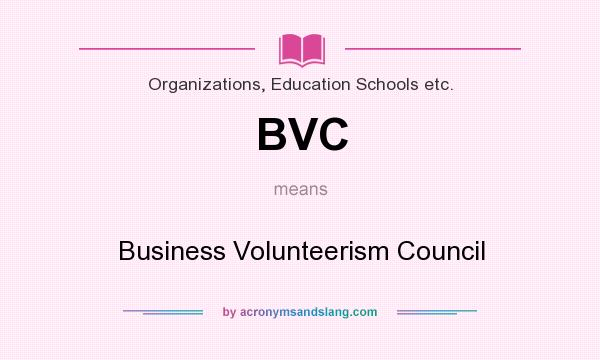 What does BVC mean? It stands for Business Volunteerism Council