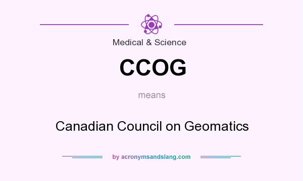 What does CCOG mean? It stands for Canadian Council on Geomatics