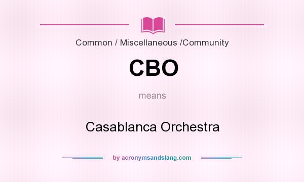 What does CBO mean? It stands for Casablanca Orchestra