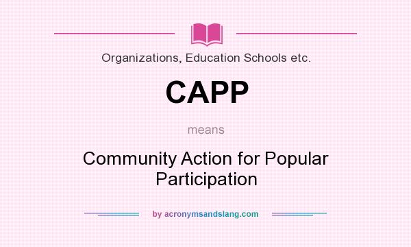 What does CAPP mean? It stands for Community Action for Popular Participation