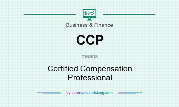 What does CCP mean? It stands for Certified Compensation Professional