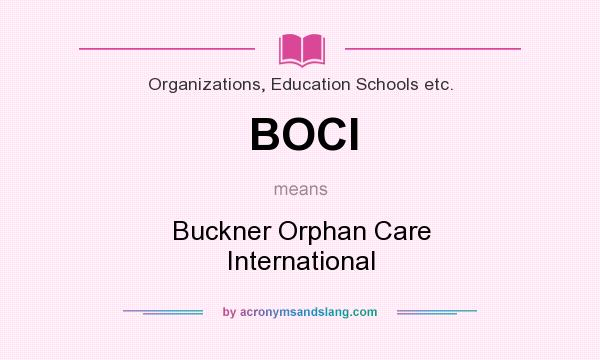 What does BOCI mean? It stands for Buckner Orphan Care International