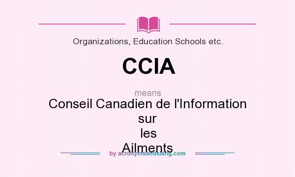 What does CCIA mean? It stands for Conseil Canadien de l`Information sur les Ailments