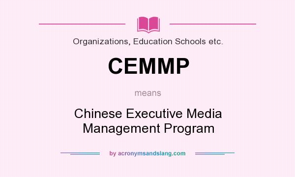 What does CEMMP mean? It stands for Chinese Executive Media Management Program
