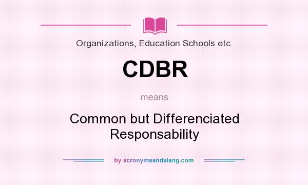 What does CDBR mean? It stands for Common but Differenciated Responsability