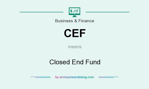 What does CEF mean? It stands for Closed End Fund
