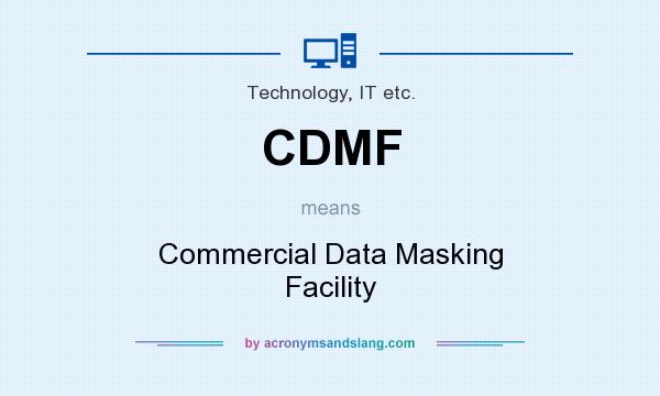What does CDMF mean? It stands for Commercial Data Masking Facility