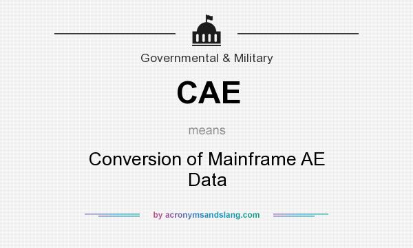 What does CAE mean? It stands for Conversion of Mainframe AE Data