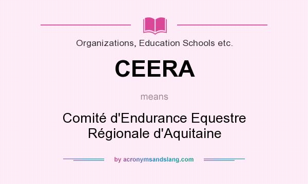 What does CEERA mean? It stands for Comité d`Endurance Equestre Régionale d`Aquitaine