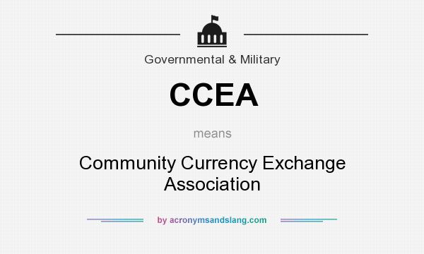 What does CCEA mean? It stands for Community Currency Exchange Association