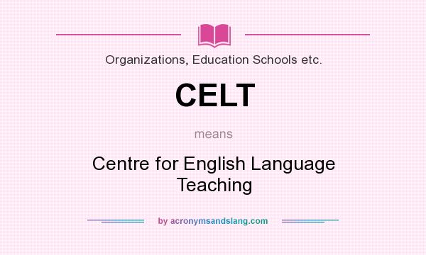 What does CELT mean? It stands for Centre for English Language Teaching