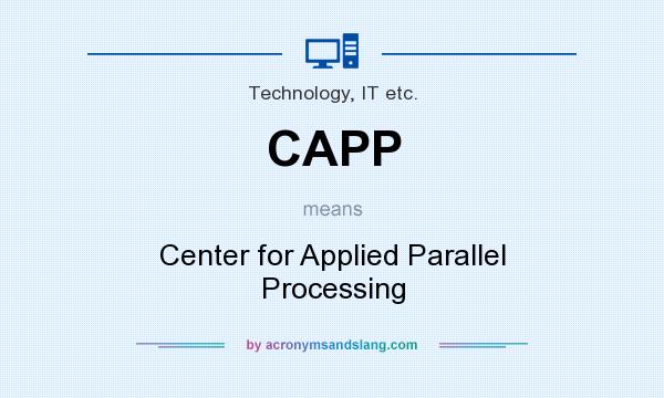 What does CAPP mean? It stands for Center for Applied Parallel Processing