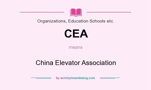 What does CEA mean? It stands for China Elevator Association