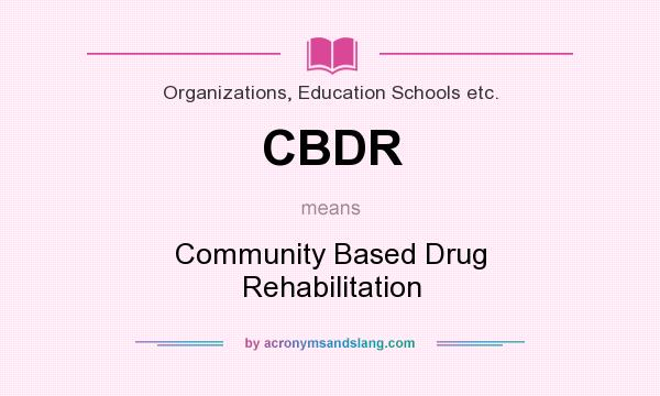 What does CBDR mean? It stands for Community Based Drug Rehabilitation