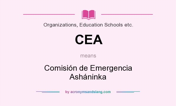 What does CEA mean? It stands for Comisión de Emergencia Asháninka