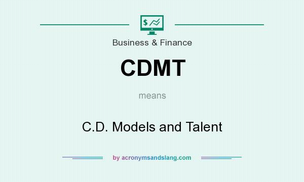 What does CDMT mean? It stands for C.D. Models and Talent
