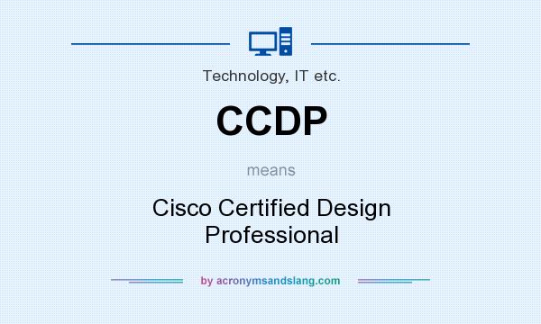 What does CCDP mean? It stands for Cisco Certified Design Professional