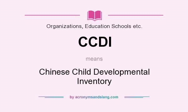 What does CCDI mean? It stands for Chinese Child Developmental Inventory