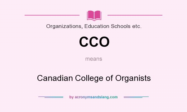 What does CCO mean? It stands for Canadian College of Organists