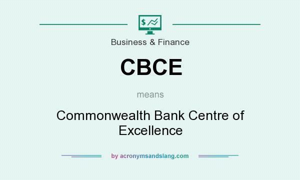 What does CBCE mean? It stands for Commonwealth Bank Centre of Excellence