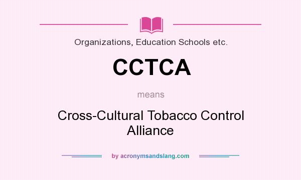 What does CCTCA mean? It stands for Cross-Cultural Tobacco Control Alliance