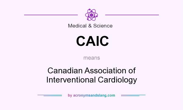 What does CAIC mean? It stands for Canadian Association of Interventional Cardiology